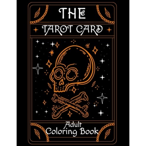 The Tarot Card Adult Coloring Book: Beautiful Tarot Card For Stress Relieving Creative Fun Drawings ... Paperback, Independently Published