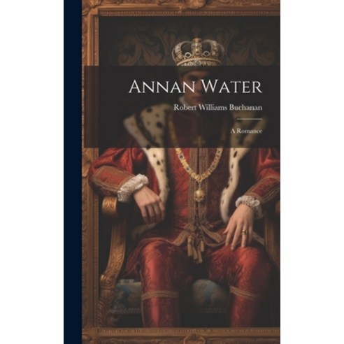 (영문도서) Annan Water: A Romance Hardcover, Legare Street Press, English, 9781020250378