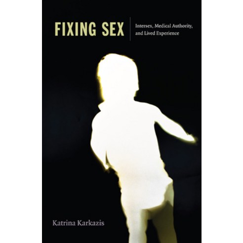 (영문도서) Fixing Sex: Intersex Medical Authority and Lived Experience Paperback, Duke University Press, English, 9780822343189