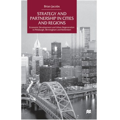 Strategy and Partnership in Cities and Regions: Economic Development and Urban Regeneration in Pitts... Paperback, Palgrave MacMillan, English, 9781349627912