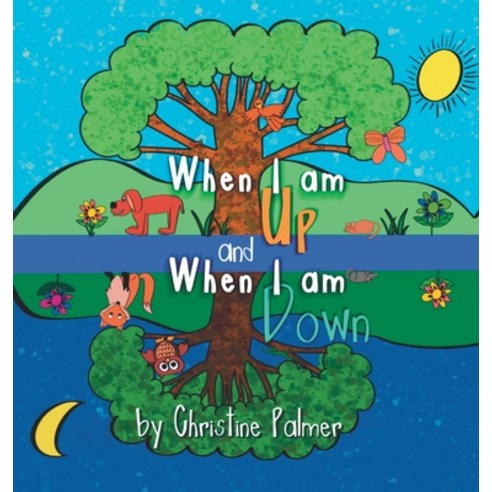 (영문도서) When I am up and When I am down Hardcover, Christine Palmer, English, 9781736182208