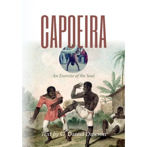 Capoeira: An Exercise of the Soul Paperback, Diasporic Africa Press