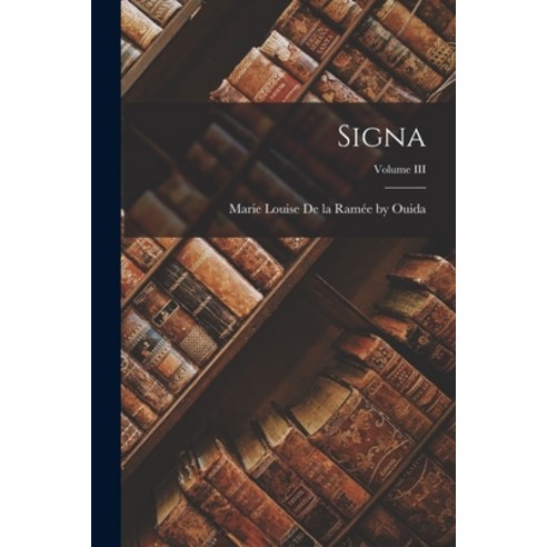 (영문도서) Signa; Volume III Paperback, Legare Street Press, English, 9781018884721