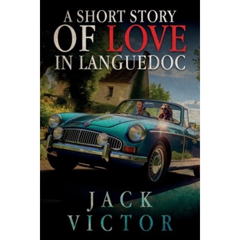 (영문도서) A Short Story of Love in Languedoc Paperback, Jack Victor, English, 9781805414513