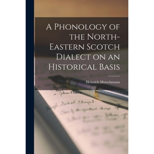 (영문도서) A Phonology of the North-eastern Scotch Dialect on an Historical Basis Paperback, Legare Street Press, English, 9781014449580