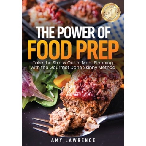 (영문도서) The Power of Food Prep: Take the Stress Out of Meal Planning with the Gourmet Done Skinny Method Paperback, Elite Online Publishing, English, 9781956642100