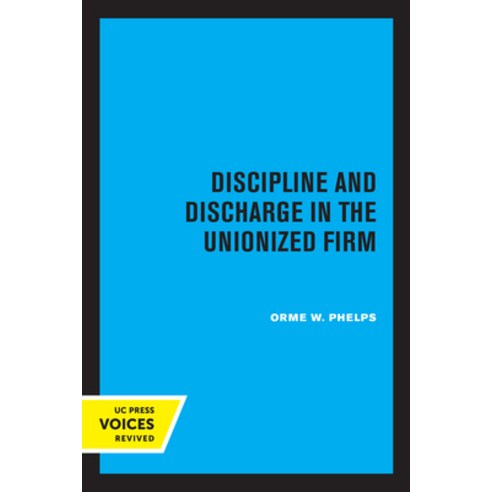(영문도서) Discipline and Discharge in the Unionized Firm Paperback, University of California Press