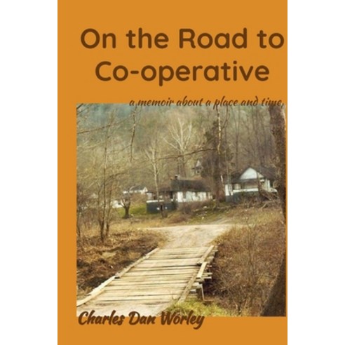 (영문도서) On the Road to Co-operative: a memoir about a place and time Paperback, Word Wise Publishing Inc, English, 9781952784064