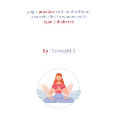 (영문도서) yogic practice with and without a sattvic diet in women with type 2 diabetes Paperback, Hbfaraz, English, 9798210084705