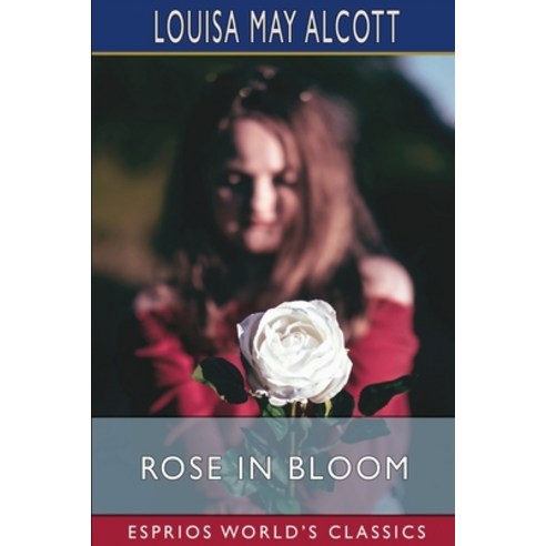 (영문도서) Rose in Bloom (Esprios Classics) Paperback, Blurb, English, 9798211976504