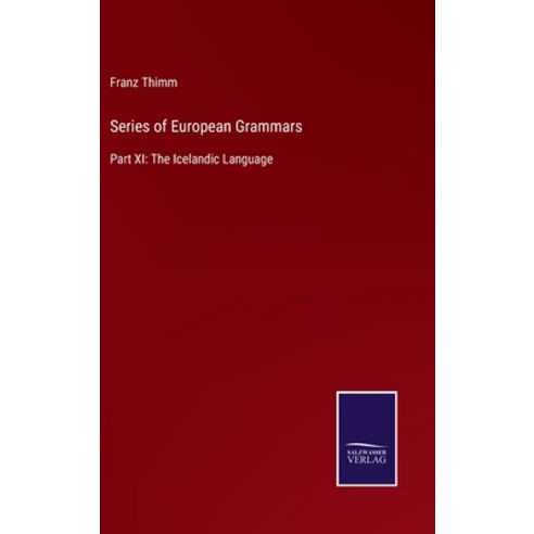 (영문도서) Series of European Grammars: Part XI: The Icelandic Language Hardcover, Salzwasser-Verlag, English, 9783375043650