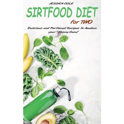 (영문도서) Sirtfood Diet for Two: Delicious and Portioned Recipes to Awaken your Skinny Gene Hardcover, Jessica Cole, English, 9781802611335
