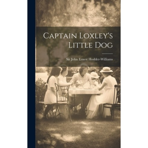 (영문도서) Captain Loxley''s Little Dog Hardcover, Legare Street Press, English, 9781019507957