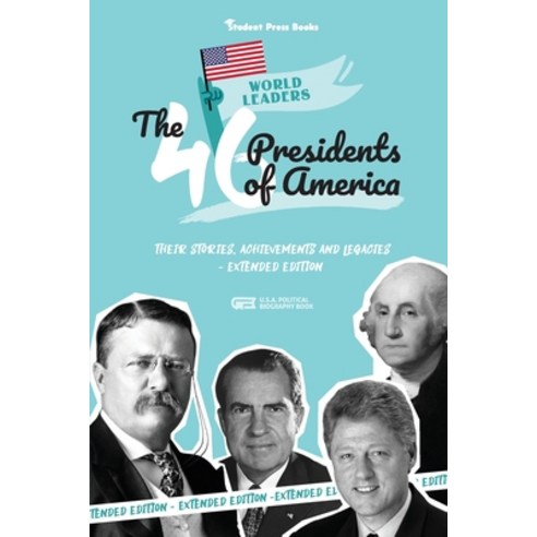 (영문도서) The 46 Presidents of America: American Stories Achievements and Legacies - From George Washi... Paperback, Student Book Press, English, 9789493258525