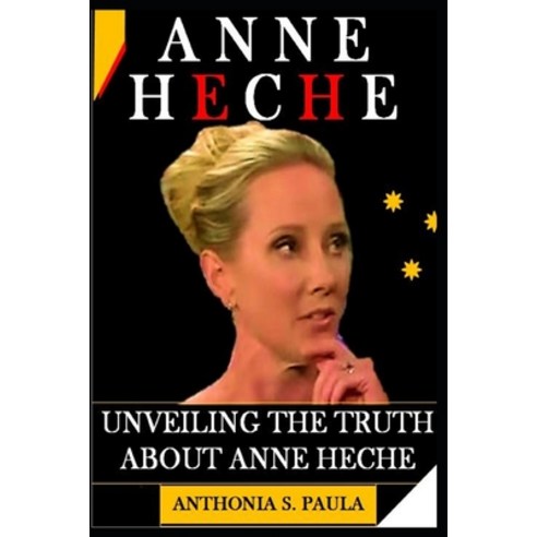 (영문도서) Anne Heche Memoir: Unveiling the Truth about Anne Heche Paperback, Independently Published, English, 9798846707306