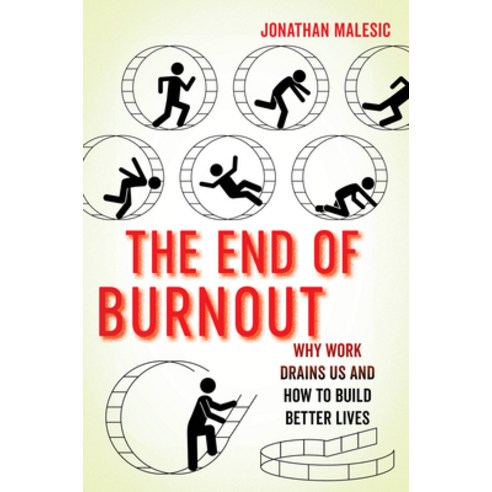 The End of Burnout: Why Work Drains Us and How to Build Better Lives Hardcover, University of California Press, English, 9780520344075