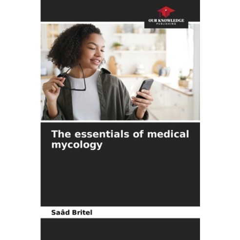 (영문도서) The essentials of medical mycology Paperback, Our Knowledge Publishing, English, 9786206074205