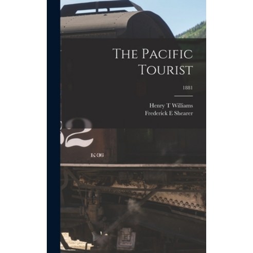 (영문도서) The Pacific Tourist; 1881 Hardcover, Legare Street Press, English, 9781013846182