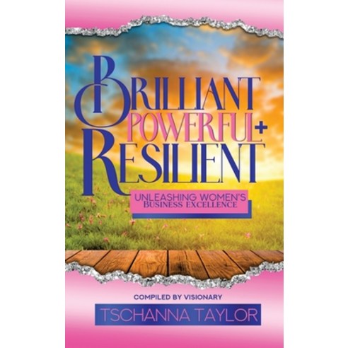 (영문도서) Brilliant Powerful & Resilient: Unleashing Women''s Business Excellence Hardcover, Emerald Tree Press, English, 9781732439283