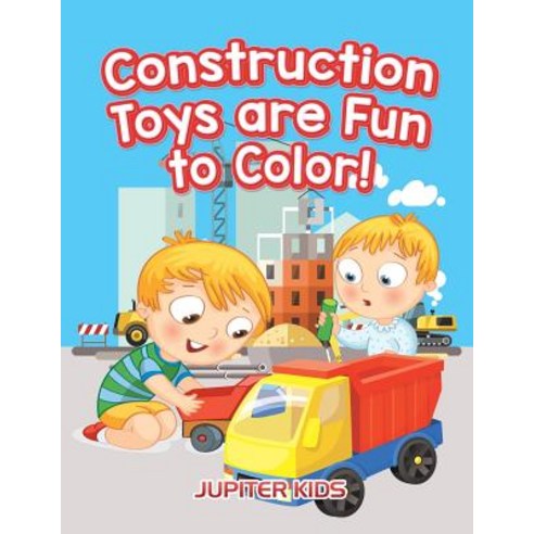 Construction Toys are Fun to Color! Paperback, Jupiter Kids, English, 9781683262992