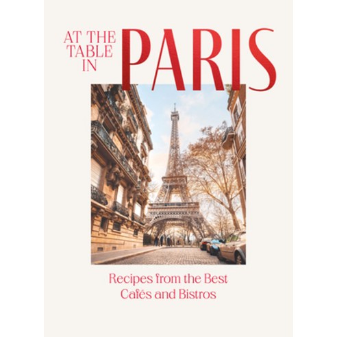 (영문도서) At the Table in Paris: Recipes from the Best Cafés and Bistros Hardcover, Hardie Grant Books, English, 9781784886912