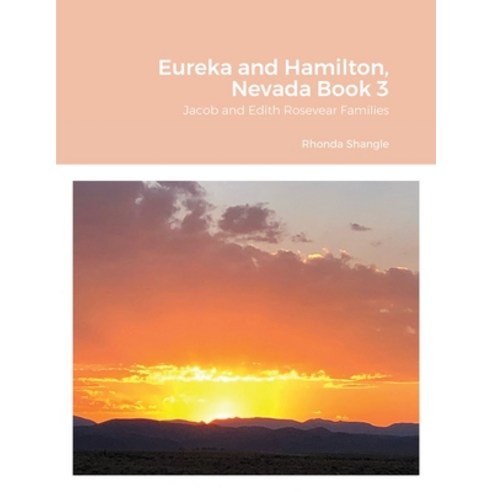 (영문도서) Eureka and Hamilton Nevada Book 3: Jacob and Edith Rosevear Families Paperback, Lulu.com, English, 9781678194741
