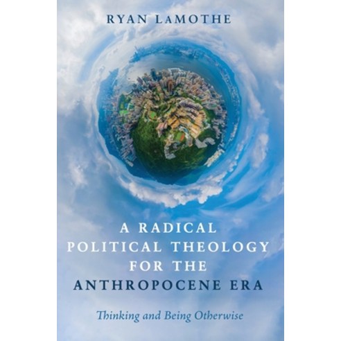 (영문도서) A Radical Political Theology for the Anthropocene Era Paperback, Cascade Books, English, 9781725253544