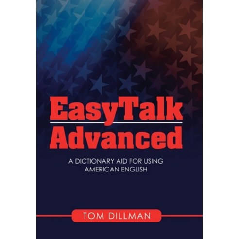 Easytalk - Advanced: A Dictionary Aid for Using American English Hardcover, Authorhouse, 9781665503327