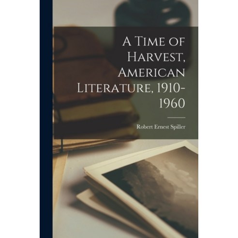 (영문도서) A Time of Harvest American Literature 1910-1960 Paperback, Hassell Street Press, English, 9781014926401