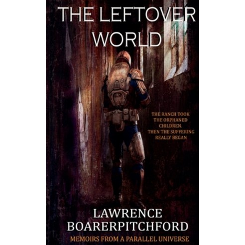 (영문도서) The Leftover World Paperback, Lawrence Boarerpitchford, English, 9798988041733
