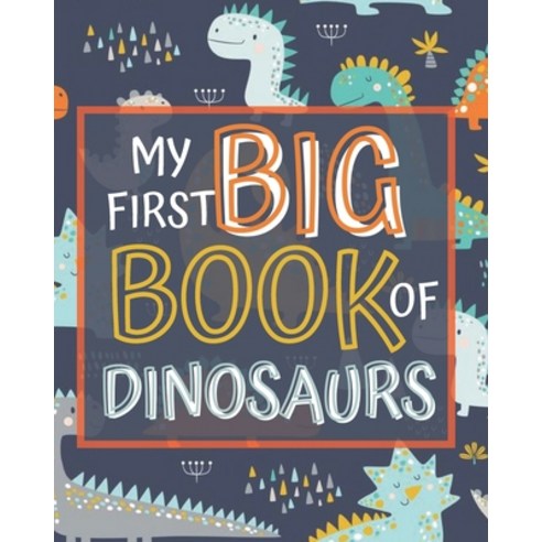 My First Big Book of Dinosaurs: my first dinosaur coloring book for kids 2-5 - Fantastic Dinosaur Co... Paperback, Independently Published, English, 9798743696451