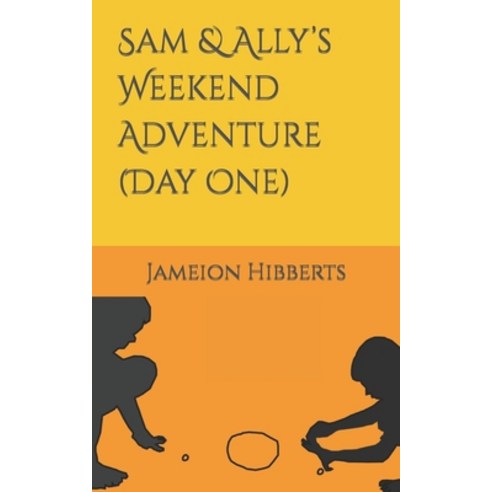 (영문도서) Sam & Ally''s Weekend Adventure (Day One) Paperback, Independently Published, English, 9798840632062