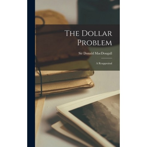 (영문도서) The Dollar Problem: a Reappraisal Hardcover, Hassell Street Press, English, 9781014261434