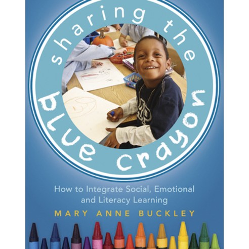 (영문도서) Sharing the Blue Crayon: How to Integrate Social Emotional and Literacy Learning Paperback, Stenhouse Publishers, English, 9781625310118