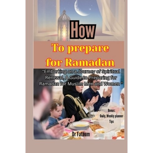 (영문도서) How to Prepare for Ramadan: "Embarking on a Journey of Spiritual Renewal A Guide to Preparin... Paperback, Independently Published, English, 9798879906677