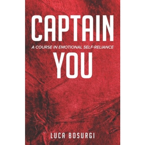Captain You: A course in Emotional Self-Reliance Paperback, Independently Published, English, 9798689394787