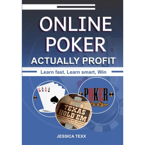 (영문도서) Online Poker Actually Profit: Learn fast Learn smart Win Paperback, Lulu.com, English, 9781105961403