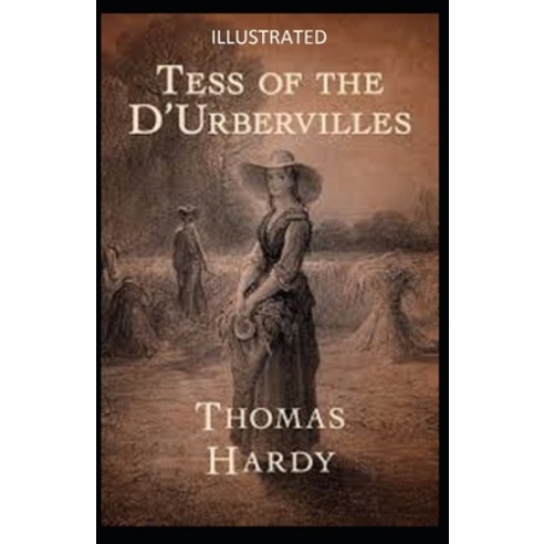 Tess of the d''Urbervilles Illustrated Paperback, Independently Published