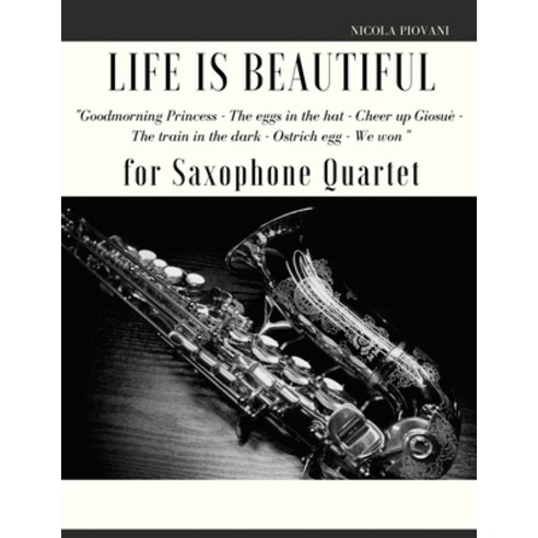 Life is beautiful for Saxophone Quartet: You will find the main themes of this wonderful movie: Good... Paperback, Independently Published, English, 9798748220385