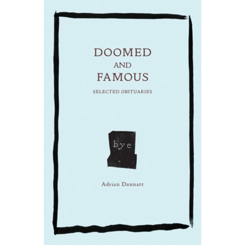 Doomed and Famous: Selected Obituaries Hardcover, Sequence Press