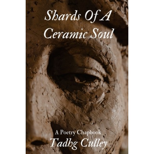 (영문도서) Shards Of A Ceramic Soul: A Poetry Chapbook Paperback, Independently Published, English, 9798467404356