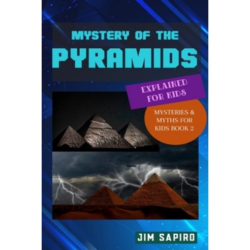 (영문도서) Mystery of the Pyramids Explained for Kids: (Mysteries & Myths for Kids Book 2) Paperback, Independently Published, English, 9798473560244
