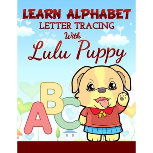 (영문도서) Learn Alphabet Tracing Letter With Lulu Puppy: Perfect Workbook To Learn The Alphabet For Pre... Paperback, Independently Published, English, 9798732040180
