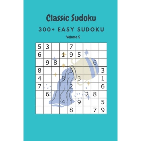 Classic Sudoku: 300+ Easy sudoku Volume 5 Paperback, Independently Published
