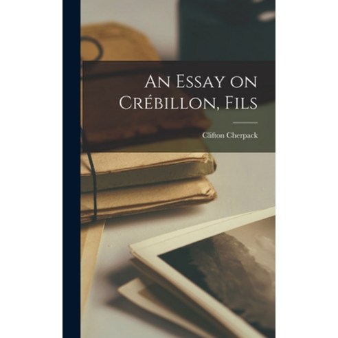 (영문도서) An Essay on Cre&#769;billon Fils Hardcover, Hassell Street Press, English, 9781014255068