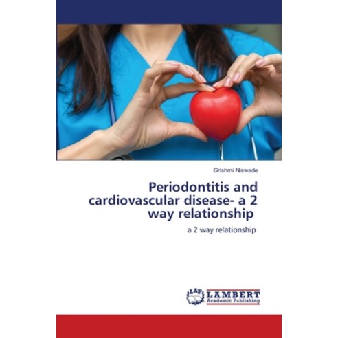 (영문도서) Periodontitis and cardiovascular disease- a 2 way relationship Paperback, LAP Lambert Academic Publis..., English, 9786206149422