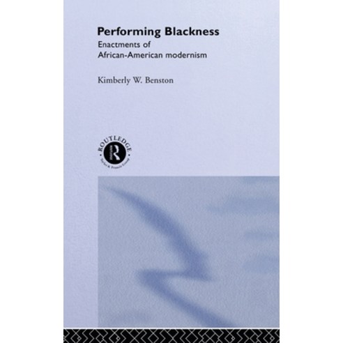 (영문도서) Performing Blackness: Enactments of African-American Modernism Hardcover, Routledge, English, 9780415009485