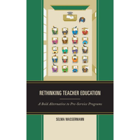 (영문도서) Rethinking Teacher Education: A Bold Alternative to Pre-Service Programs Paperback, Rowman & Littlefield Publis..., English, 9781475863369