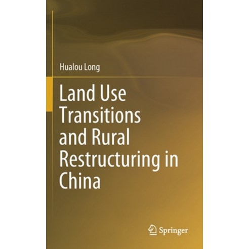 Land Use Transitions and Rural Restructuring in China Hardcover, Springer