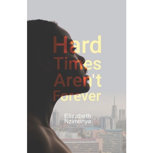 (영문도서) Hard Times Aren''t Forever Paperback, Independently Published, English, 9798773180623